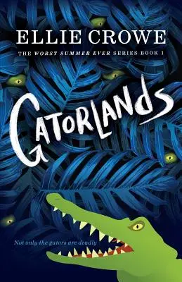 Gatorlands: The Worst Summer Ever Series Libro 1 - Gatorlands: The Worst Summer Ever Series Book 1