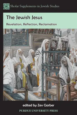 El Jesús judío: Revelación, reflexión, reivindicación - The Jewish Jesus: Revelation, Reflection, Reclamation