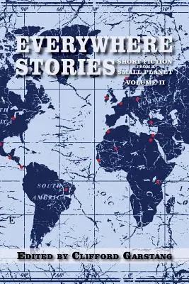 Historias de todas partes: Cuentos de un planeta pequeño, volumen II - Everywhere Stories: Short Fiction from a Small Planet, Volume II