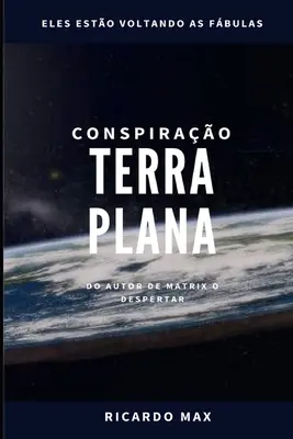 La Conspiración de Terra Plana - Conspirao Terra Plana