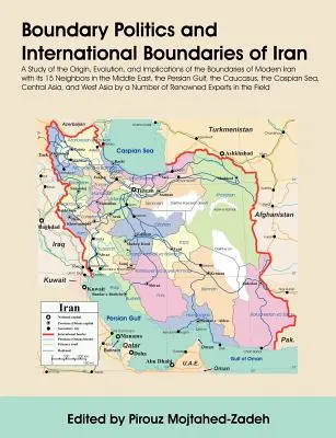 Política fronteriza y fronteras internacionales de Irán: Un estudio del origen, la evolución y las implicaciones de las fronteras del Irán moderno con sus 1 - Boundary Politics and International Boundaries of Iran: A Study of the Origin, Evolution, and Implications of the Boundaries of Modern Iran with Its 1