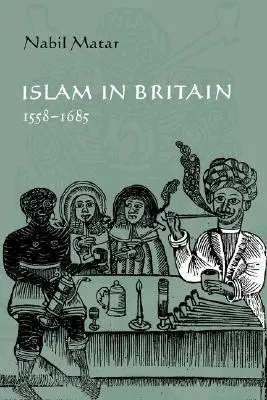 El Islam en Gran Bretaña, 1558-1685 - Islam in Britain, 1558-1685