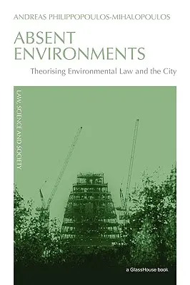 Entornos ausentes: Theorising Environmental Law and the City - Absent Environments: Theorising Environmental Law and the City