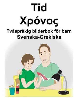 Svenska-Grekiska Tid/Χρόνος Tvsprkig bilderbok fr barn Svenska - Svenska-Grekiska Tid/Χρόνος Tvsprkig bilderbok fr barn