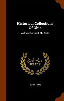 Colecciones históricas de Ohio: Enciclopedia del estado - Historical Collections Of Ohio: An Encyclopedia Of The State