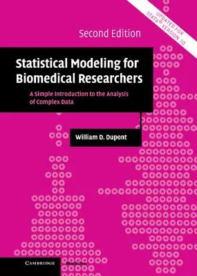 Modelización estadística para investigadores biomédicos: Una sencilla introducción al análisis de datos complejos - Statistical Modeling for Biomedical Researchers: A Simple Introduction to the Analysis of Complex Data