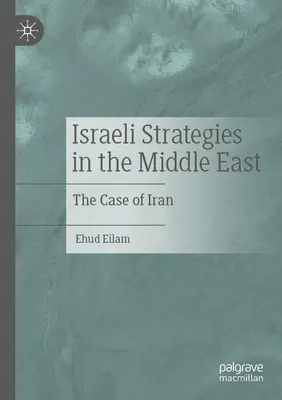 Estrategias israelíes en Oriente Medio: El caso de Irán - Israeli Strategies in the Middle East: The Case of Iran