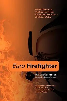 Euro Firefighter: Estrategia y táctica global de extinción de incendios, mando y control y seguridad de los bomberos - Euro Firefighter: Global Firefighting Strategy and Tactics, Command and Control and Firefighter Safety