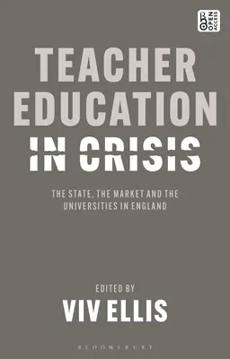 La formación del profesorado en crisis: El Estado, el mercado y las universidades en Inglaterra - Teacher Education in Crisis: The State, the Market and the Universities in England