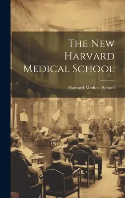 La nueva Facultad de Medicina de Harvard - The New Harvard Medical School