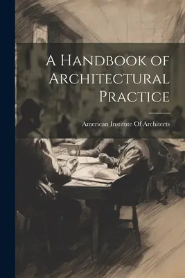 A Handbook of Architectural Practice (Manual de práctica arquitectónica) - A Handbook of Architectural Practice