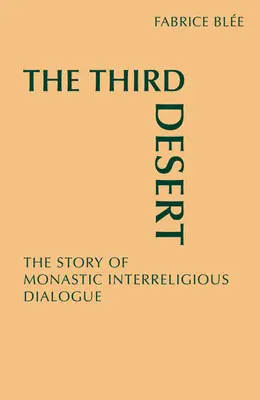 El Tercer Desierto: La historia del diálogo interreligioso monástico - The Third Desert: The Story of Monastic Interreligious Dialogue