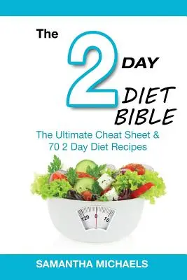 La Biblia de la Dieta de 2 Días: La Hoja de Trucos Definitiva y 70 Recetas de la Dieta de 2 Días - 2 Day Diet Bible: The Ultimate Cheat Sheet & 70 2 Day Diet Recipes