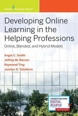 Desarrollo del aprendizaje en línea en las profesiones de ayuda: Modelos en línea, mixtos e híbridos - Developing Online Learning in the Helping Professions: Online, Blended, and Hybrid Models