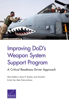 Mejora del programa de apoyo al sistema de armamento del Departamento de Defensa: Un enfoque de control de la preparación crítica - Improving DoD's Weapon System Support Program: A Critical Readiness Driver Approach