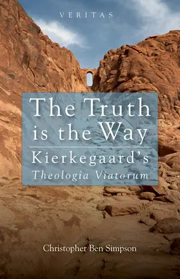 La verdad es el camino: Theologia Viatorum de Kierkegaard - Truth is the Way: Kierkegaard's Theologia Viatorum