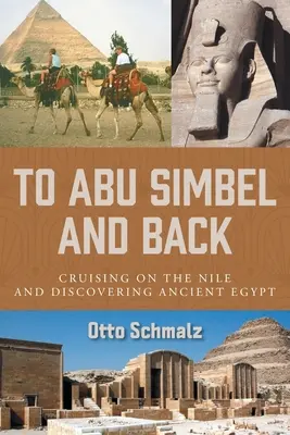 De ida y vuelta a Abu Simbel: Crucero por el Nilo y descubrimiento del antiguo Egipto - To Abu Simbel and Back: Cruising on the Nile and Discovering Ancient Egypt