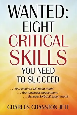 Se busca: Eight Critical Skills You Need To Succeed. . . Sus hijos las necesitarán! . . . Su empresa las necesita. . . Escuela - Wanted: Eight Critical Skills You Need To Succeed. . . Your children will need them!. . . Your business needs them!. . . Schoo