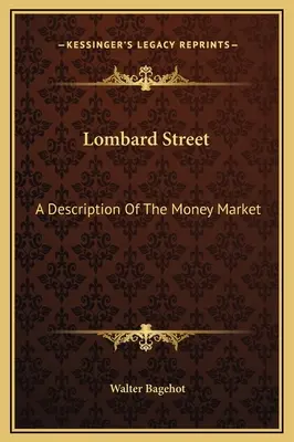 Lombard Street: Una descripción del mercado de dinero - Lombard Street: A Description Of The Money Market