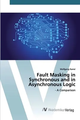 Enmascaramiento de fallos en lógica síncrona y asíncrona - Fault Masking in Synchronous and in Asynchronous Logic