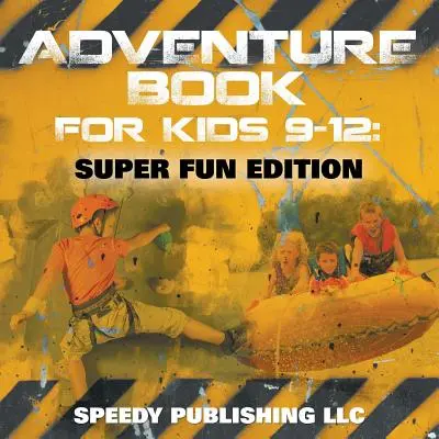 Libro de aventuras para niños de 9 a 12 años: Super Fun Edition - Adventure Book For Kids 9-12: Super Fun Edition