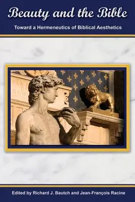 La belleza y la Biblia: Hacia una hermenéutica de la estética bíblica. - Beauty and the Bible: Toward a Hermeneutics of Biblical Aesthetics