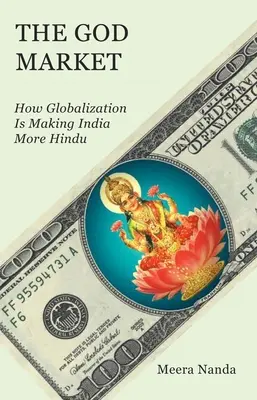 El mercado de Dios: Cómo la globalización está haciendo que la India sea más hindú - The God Market: How Globalization Is Making India More Hindu