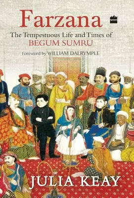 Farzana La tumultuosa vida y época de Begum Sumru - Farzana: The Tumultous Life and Times of Begum Sumru