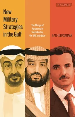 Nuevas estrategias militares en el Golfo: El espejismo de la autonomía en Arabia Saudí, EAU y Qatar - New Military Strategies in the Gulf: The Mirage of Autonomy in Saudi Arabia, the UAE and Qatar