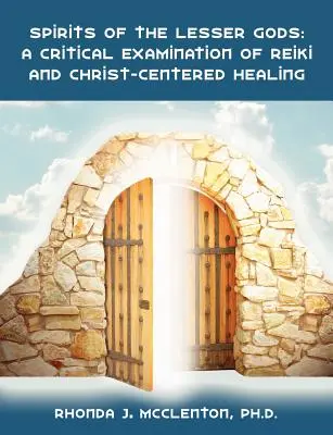 Espíritus de los Dioses Menores: Un Examen Crítico del Reiki y la Sanación Centrada en Cristo - Spirits of the Lesser Gods: A Critical Examination of Reiki and Christ-Centered Healing