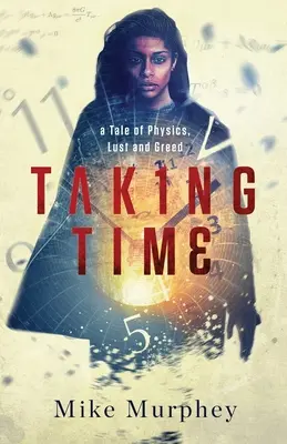 Taking Time: ... Una historia de física, lujuria y codicia - Taking Time: ... A Tale of Physics, Lust and Greed
