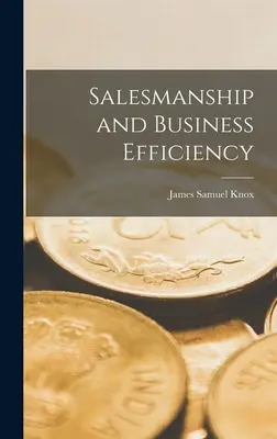 El arte de vender y la eficacia empresarial - Salesmanship and Business Efficiency
