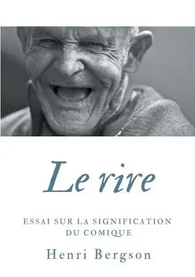 La risa: Essai sur la signification du comique - Le rire: Essai sur la signification du comique