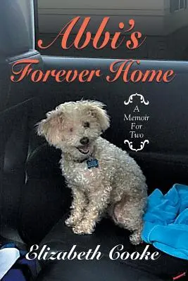 Abbi's Forever Home: Una memoria para dos - Abbi'S Forever Home: A Memoir for Two