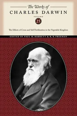 Las Obras de Charles Darwin, Tomo 25: Los efectos de la fecundación cruzada y de la autofecundación en el reino vegetal - The Works of Charles Darwin, Volume 25: The Effects of Cross and Self Fertilization in the Vegetable Kingdom