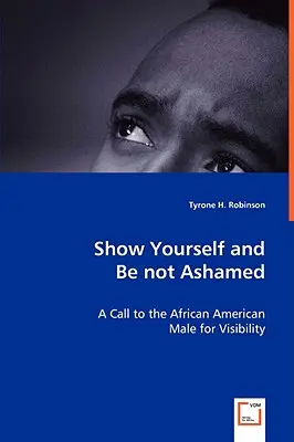 Muéstrate y no te avergüences - Un llamamiento a la visibilidad del varón afroamericano - Show Yourself and Be not Ashamed - A Call to the African American Male for Visibility