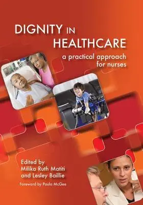 La dignidad en la asistencia sanitaria: Un enfoque práctico para enfermeras y matronas - Dignity in Healthcare: A Practical Approach for Nurses and Midwives