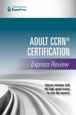 Revisión Exprés de la Certificación Ccrn(r) para Adultos - Adult Ccrn(r) Certification Express Review