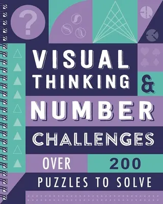 Pensamiento visual y retos numéricos: Más de 200 puzzles para resolver - Visual Thinking & Number Challenges: Over 200 Puzzles to Solve