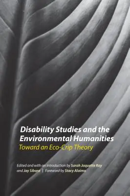 Estudios sobre discapacidad y humanidades medioambientales: Hacia una teoría ecocrip - Disability Studies and the Environmental Humanities: Toward an Eco-Crip Theory