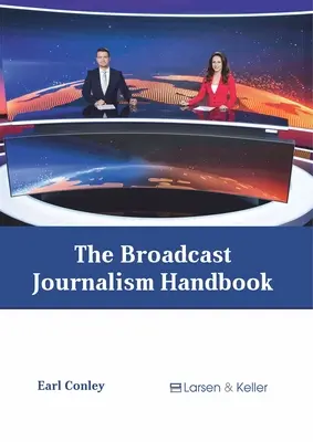 El manual de periodismo audiovisual - The Broadcast Journalism Handbook
