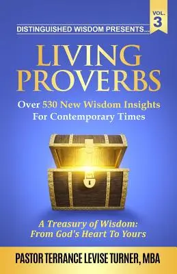 Sabiduría Distinguida Presenta. . . Proverbios Vivientes-Vol. 3: Más de 530 Nuevas Ideas de Sabiduría para los Tiempos Contemporáneos - Distinguished Wisdom Presents. . . Living Proverbs-Vol. 3: Over 530 New Wisdom Insights For Contemporary Times