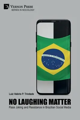 No Laughing Matter: Bromas raciales y resistencia en las redes sociales brasileñas - No Laughing Matter: Race Joking and Resistance in Brazilian Social Media