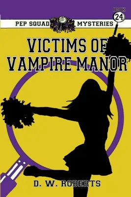 Pep Squad Mysteries Libro 24: Víctimas de los Vampiros - Pep Squad Mysteries Book 24: Victims of the Vampires