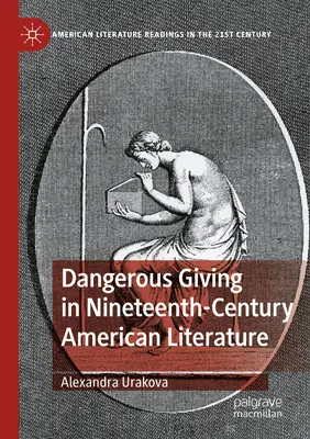 El don peligroso en la literatura norteamericana del siglo XIX - Dangerous Giving in Nineteenth-Century American Literature