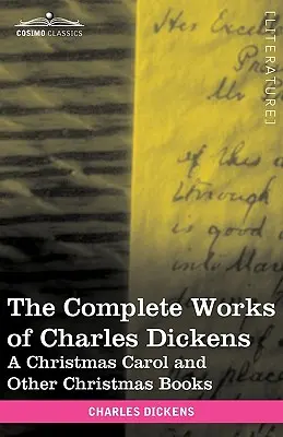 Las obras completas de Charles Dickens (en 30 volúmenes, ilustradas): Cuento de Navidad y otros libros navideños - The Complete Works of Charles Dickens (in 30 Volumes, Illustrated): A Christmas Carol and Other Christmas Books