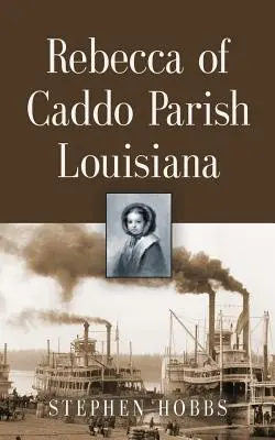 Rebeca de Caddo Parish Luisiana - Rebecca of Caddo Parish Louisiana