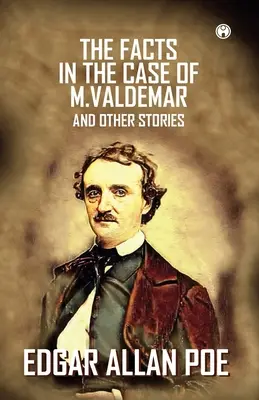 Los hechos en el caso de M. Valdemar y otros relatos - The Facts In The Case Of M. Valdemar And Other Stories