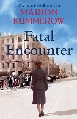 Encuentro fatal: Una saga de la Segunda Guerra Mundial absolutamente apasionante y desgarradora - Fatal Encounter: An absolutely gripping and heartbreaking World War 2 saga