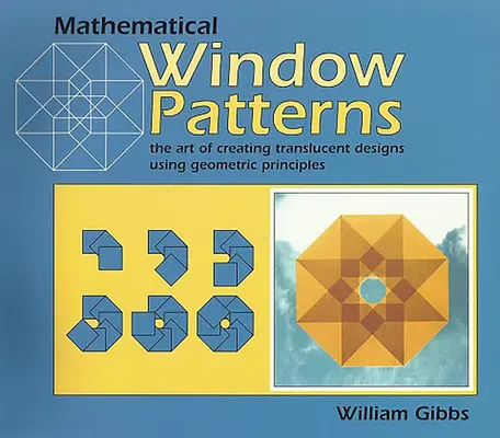 Mathematical Window Patterns - El arte de crear diseños translúcidos utilizando principios geométricos - Mathematical Window Patterns - The Art of Creating Translucent Designs Using Geometric Principles